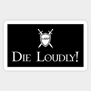 LARP: Die Loudly - White Design Magnet